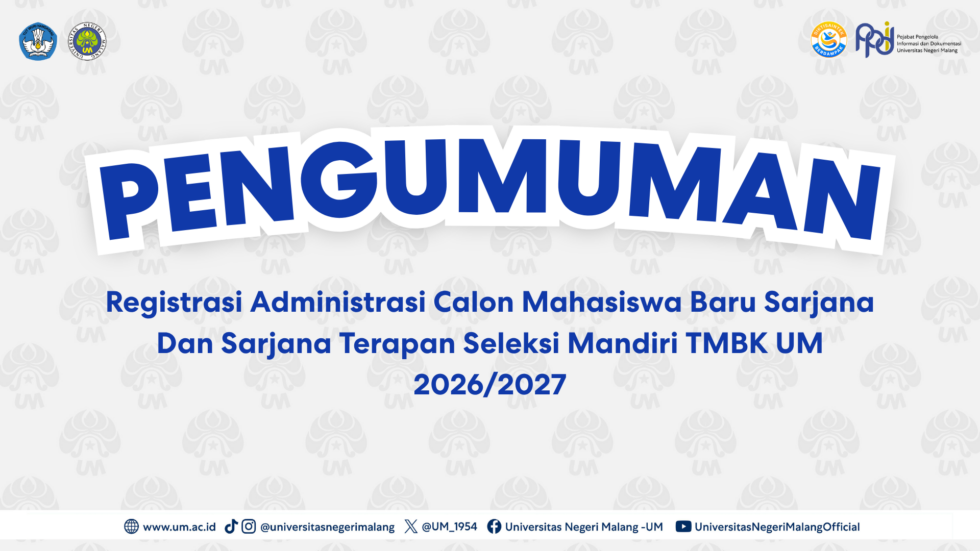 Registrasi Administrasi Calon Mahasiswa Baru Sarjana Dan Sarjana Terapan Seleksi Mandiri TMBK UM 2026/2027